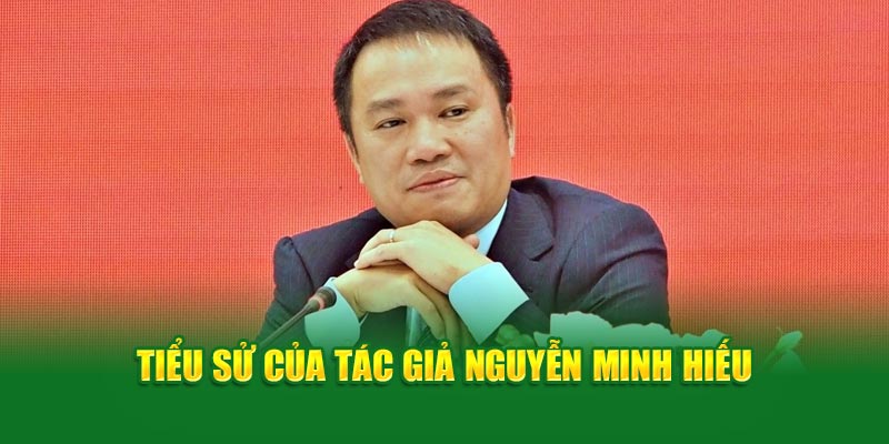 tieu-su-cua-tac-gia-nguyen-minh-hieu