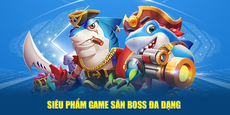 Sieu-pham-game-san-boss-da-dang