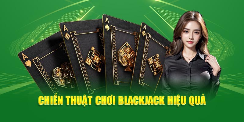 chien-thuat-choi-blackjack-hieu-qua