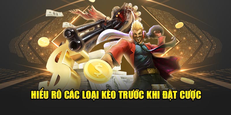 hieu-ro-cac-loai-keo-truoc-khi-dat-cuoc