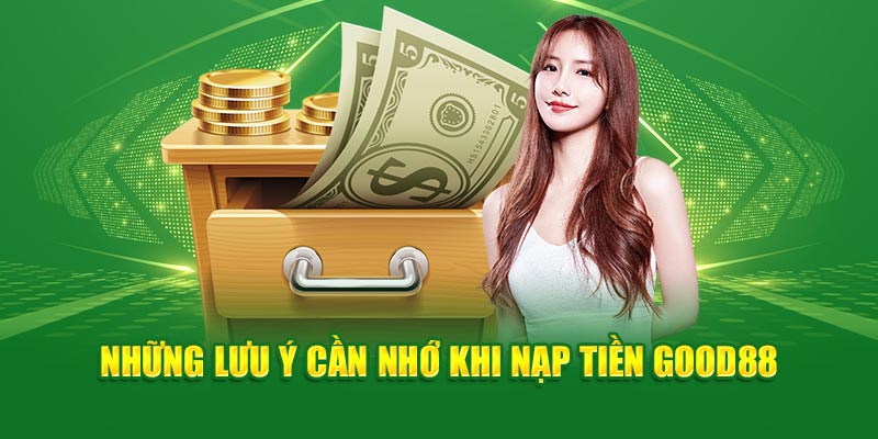 nhung-luu-y-can-nho-khi-nap-tien-good88