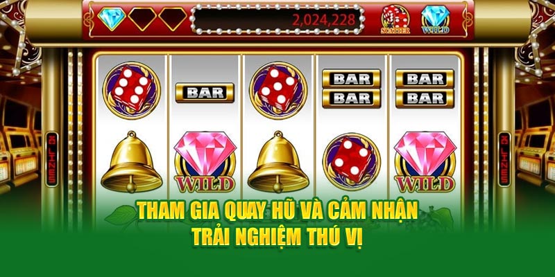 tham-gia-quay-hu-va-cam-nhan-trai-nghiem-thu-vi